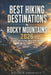 Best Hiking Destinations in Rocky Mountains 2026: Budget Trails, National Parks & Scenic Road Trips by Malcolm Roosevelt