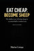 Eat Cheap. Become Sheep.: The hidden cost of living cheap in a system built to control you by Marius ComȘa