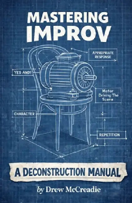 Mastering Improv: A Deconstruction Manual by Drew McCreadie