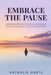 Embrace the Pause: Harness Boredom, Reverie, and Slowness for Ultimate Mental Clarity and Creativity by Nathalie Harte