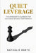 Quiet Leverage: The Introvert's Playbook for Influence Without Performance by Nathalie Harte