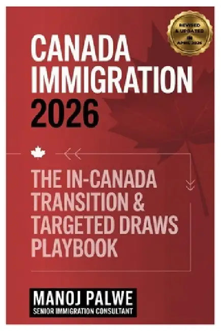Canada Immigration 2026 on 20-Apr-26: The In-Canada Transition & Targeted Draws Playbook by Keegan Francis, Manoj Palwe