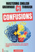Mastering English Grammar C1 Through Confusions: The 20 Most Common Confusions & Tricky Structures Explained Clearly For Confident Use and IELTS Band by A. Lalioui