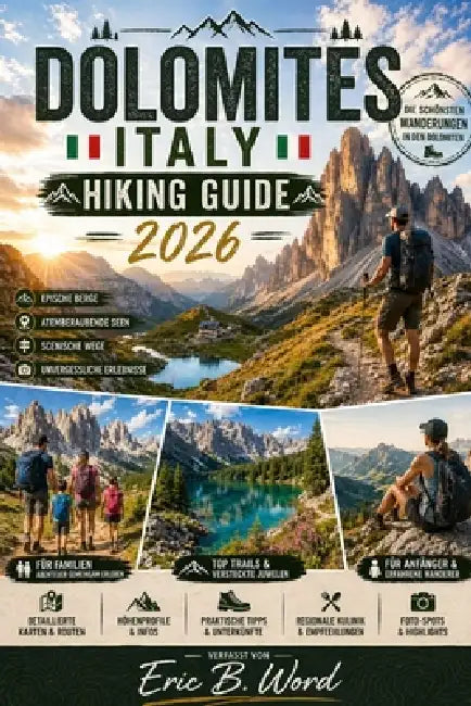 Dolomites Italy Hiking Guide 2026 by Eric B. Word