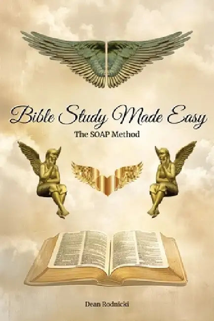 Bible Study Made Easy: The SOAP Method by Dean Rodnicki