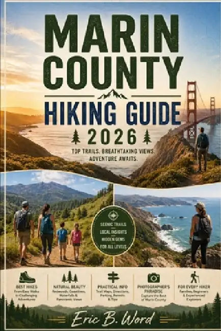 Marin County Hiking Hiking Guide 2026 by Eric B. Word