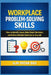 Workplace Problem-Solving Skills: How to Identify Issues, Make Smart Decisions, and Deliver Reliable Solutions in Any Job by Patan Baji