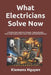 What Electricians Solve Now: A Practical Field Guide to EV Chargers, Tripping Breakers, Panel Limits, Backup Power, Smart Loads, and Real Retrofit Fix by Klemens Nguyen