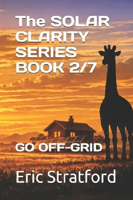 Understanding Solar Power: Go Off-Grid Safely by Eric Stratford