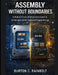 Assembly Without Boundaries: A Modern Cross-Architecture Guide to 32-Bit and 64-Bit Systems Programming by Burton C. Rainbolt