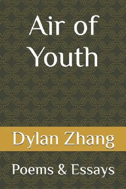 Air of Youth: Poems & Essays by Dylan Zhang