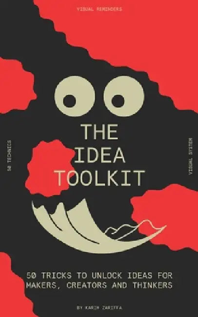 The idea toolkit: 50 tricks to unlock ideas for makers, creators, and thinkers by Karim Zariffa