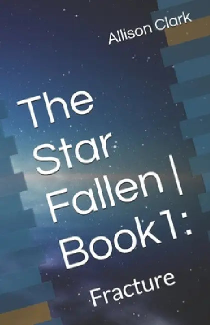 The Star Falen Book 1 Fracture by Allison Luna Clark