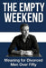 The Empty Weekend: Meaning for Divorced Men Over Fifty by David Mercer