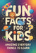 Fun Facts for Kids: Amazing Everyday Things to Learn, book of facts for kids (orvani s children's encyclopedia) by Theodore Miles Hawthorne