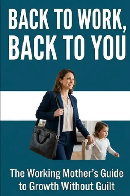Quietly Ambitious: Success for Mothers Returning to Work by Claire Whitmore