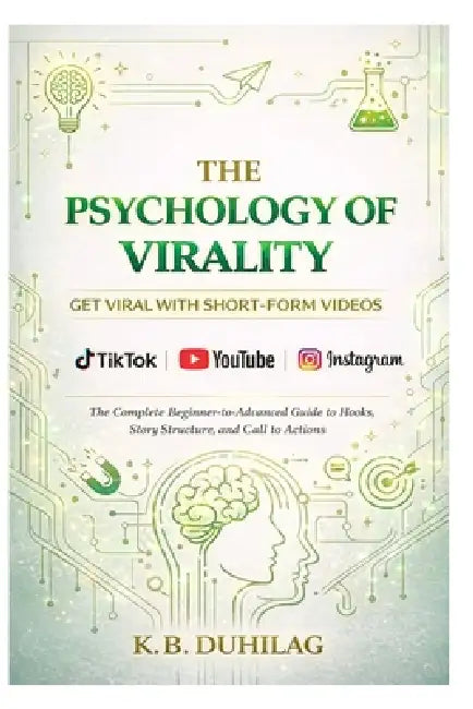 The Psychology of Virality: Get Viral With Short Form Videos by Kyle Benz Duhilag