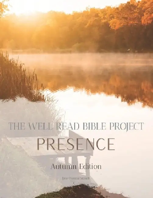 The Well Read Bible Project: Autumn Edition - Presence by Jane Hanna Stoudt