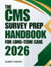 The CMS Survey Prep Handbook For Long-term Care 2026: A Practical Guide to Compliance, Checklists and Confident Inspections by Albert Vincent