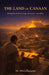 The Land of Canaan: Jerusalem & the Living Covenant Rise of Hebrew Ethical Monotheism 1000 BCE by Michael McGilbourne