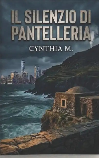 Il Silenzio di Pantelleria by Cynthia M
