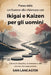 Passa dalla confusione alla chiarezza con Ikigai e Kaizen per gli uomini: Ritrova la disciplina, la direzione e una vita con uno scopo preciso. by San Lancaster