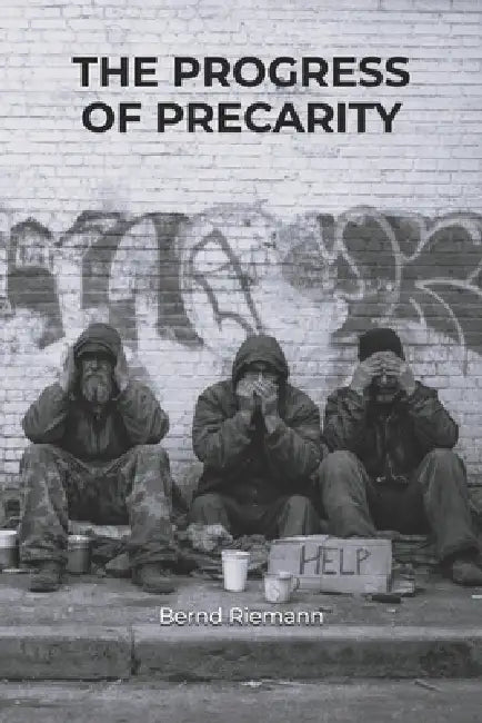 The Progress of Precarity by Bernd Riemann