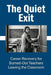 The Quiet Exit: Career Recovery for Burned-Out Teachers Leaving the Classroom by Rachel Whitmore