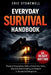 Everyday Survival Handbook: Practical Preparedness Skills to Protect Your Home, Stay Safe While Traveling, and Respond to Unexpected Emergencies by Eric Stonewell