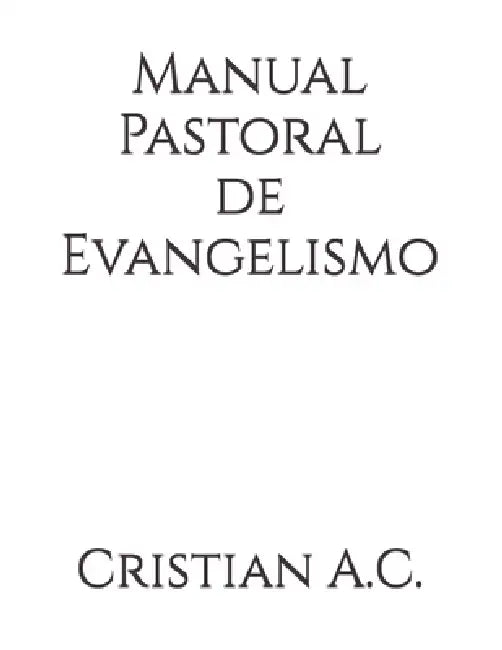 Manual Pastoral de Evangelismo by Cristian A. C.