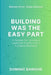 Building Was The Easy Part: A System for Turning a Launched Product Into a Fundable Business by Dominic Banguis