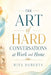 The Art of Hard Conversations at Work and Home by Rita Roberts