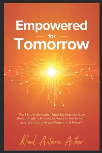 Empowered for Tomorrow: Helping the Younger Generation to Embrace the Future Through Faith and Technology by Raoul Antoine