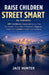 Raise Children Street Smart En Español: 200 Habilidades Esenciales Para La Vida Que Ayudan A Los Niños A Mantenerse Seguros, Pensar Con Claridad Y Act by Jace Hunter