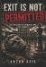 Exit Is Not Permitted: The Regicide of Romania 1989 by Anton Axis