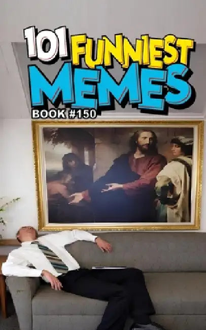 101 Funniest Memes: Book 150 by Rodrigo B. Santos