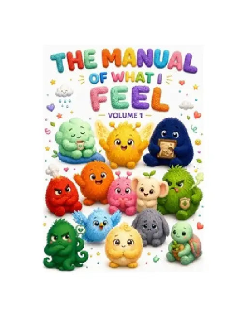 The Manual of What I Feel: A Journey Through the Heart's House by Jéssyca Alves