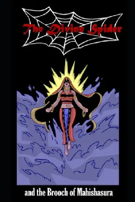 The Divine Spider and The Brooch of Mahishasura: Episodes 1.1 - 1.3 by J. Scott Vanlester