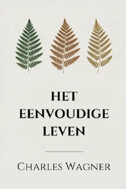 Het eenvoudige leven by Tuur Moorkens, Charles Wagner