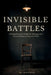 Invisible Battles: A Comprehensive Guide for Veterans and Police Officers Living with PTSD by James Reid