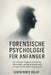 Forensische Psychologie für Anfänger: Ein praktischer Leitfaden zu Täterprofiling, Täterverhalten, gerichtlicher Begutachtung und psychischer Gesundhe by Caden Mirex Volar
