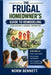 The Frugal Homeowner's Guide to Remodeling: Even Without a General Contractor by Norm Bennett