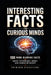 Interesting Facts For Curious Minds: 100 Mind-Blowing Facts About Psychology, Money and Human Behavior by Patricia Verastegui