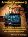 Arduino Ventuno Q Handbook: Use of on-device AI acceleration for real-time robotics control and edge computing applications by Thomas T. Gallegos