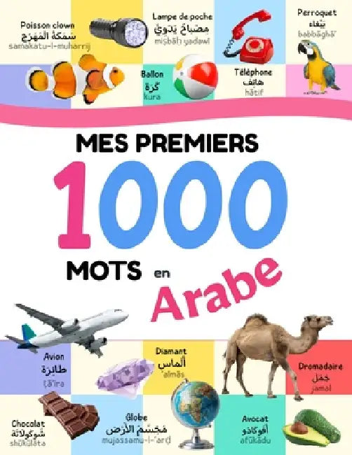 Mes Premiers 1000 Mots en Arabe: Imagier Français-Arabe pour apprendre l'Alphabet, les Nombres, les Formes, les Couleurs, les Opposés, les Objets, les by Chaysa Art
