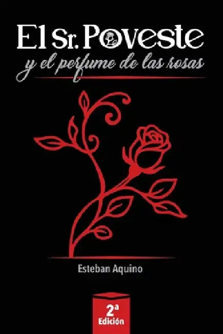 El Sr. Poveste y el perfume de las rosas by Esteban Aquino