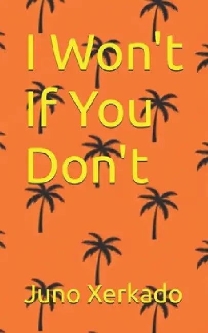 I Won't If You Don't by Juno Xerkado
