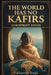The World Has No Kafirs: A Literary Novel of Exile, Faith, and Belonging by Sukhpreet Singh