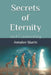 Secrets of Eternity: and Commentary by Reborn Whitefield, Reborn Whitefield, Annalee Skarin