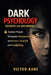 Dark Psychology Secrets for Beginners: How to Analyze People, Recognize Manipulation, and Protect Yourself from Gaslighting by Victor Kane